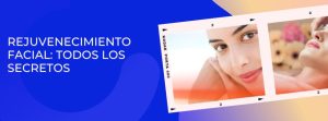 rejuvenecimiento facial secretos y tratamientos