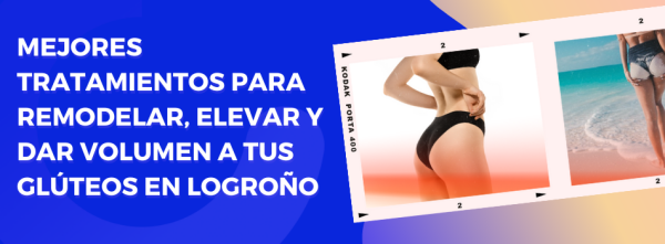 Remodela tus glúteos sin cirugía en Logroño