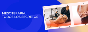 Mesoterapia: el tratamiento definitivo para rejuvenecer tu cara y moldear tu cuerpo